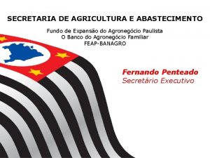 SECRETARIA DE AGRICULTURA E ABASTECIMENTO Fundo de Expanso