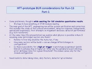 HFTprototype BUR considerations for Run13 Part1 Some preliminary