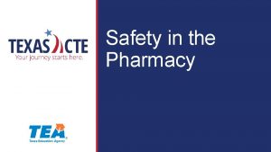 Safety in the Pharmacy Copyright Texas Education Agency