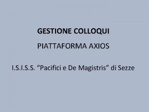 GESTIONE COLLOQUI PIATTAFORMA AXIOS I S S Pacifici