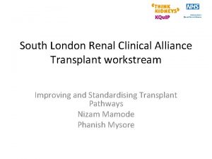 South London Renal Clinical Alliance Transplant workstream Improving