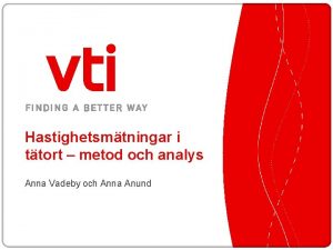 Hastighetsmtningar i ttort metod och analys Anna Vadeby