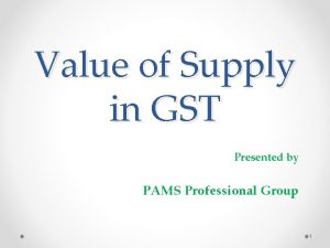 Value of Supply in GST Presented by PAMS