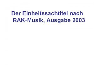 Der Einheitssachtitel nach RAKMusik Ausgabe 2003 Allgemeines zum