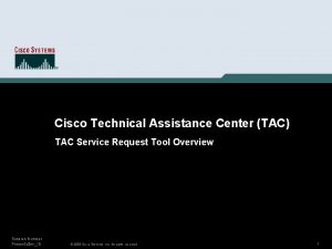 Cisco Technical Assistance Center TAC TAC Service Request