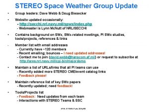 STEREO Space Weather Group Update Group leaders Dave