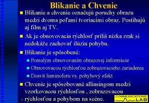 Blikanie a Chvenie Blikanie a chvenie oznauj poruchy