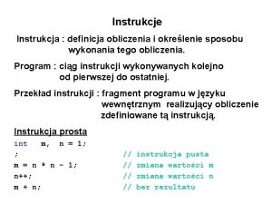 Instrukcje Instrukcja definicja obliczenia i okrelenie sposobu wykonania