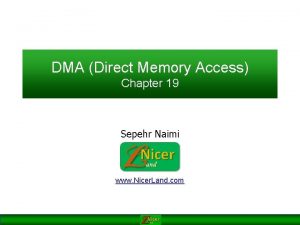 DMA Direct Memory Access Chapter 19 Sepehr Naimi