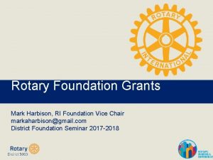 Rotary Foundation Grants Mark Harbison RI Foundation Vice