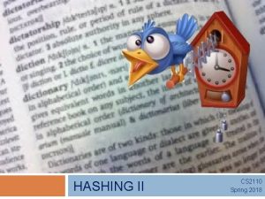 HASHING II CS 2110 Spring 2018 Hash Functions