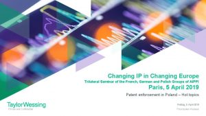 Changing IP in Changing Europe Trilateral Seminar of