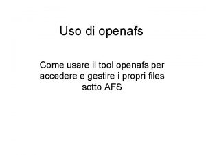 Uso di openafs Come usare il tool openafs