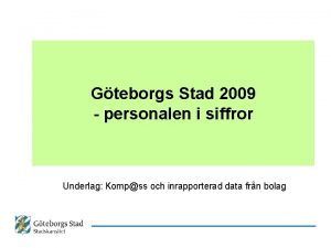 Gteborgs Stad 2009 personalen i siffror Underlag Kompss