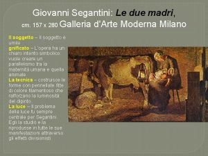Giovanni Segantini Le due madri cm 157 x