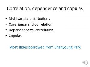 Correlation dependence and copulas Multivariate distributions Covariance and
