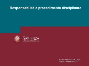 Responsabilit e procedimento disciplinare A cura dellArea Affari