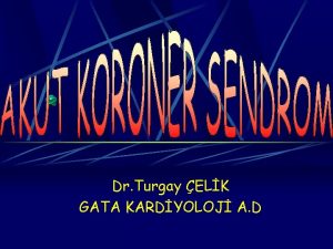 Dr Turgay ELK GATA KARDYOLOJ A D TANIMLAR