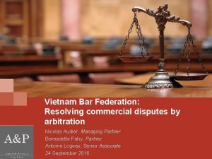 Vietnam Bar Federation Resolving commercial disputes by arbitration