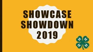 SHOWCASE SHOWDOWN 2019 Showcase Showdown offers an opportunity