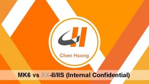 Chen Hsong MK 6 vs XXIIIIS Internal Confidential