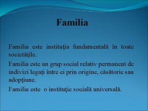 Familia este instituia fundamental n toate societile Familia