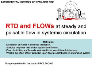 EXPERIMENTAL METHODS 2010 PROJECT RTD and FLOWs at