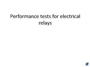 Performance tests for electrical relays Description of relay