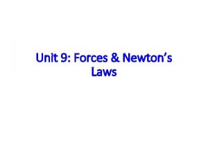 Unit 9 Forces Newtons Laws Newtons Second Law