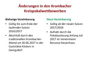 nderungen in den Krombacher Kreispokalwettbewerben Bisherige Vereinbarung Neue