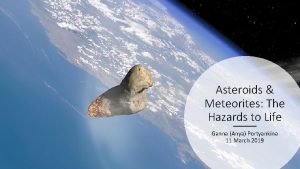 Asteroids Meteorites The Hazards to Life Ganna Anya