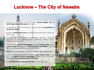 Lucknow The City of Nawabs Largest city and