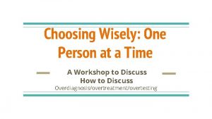 Choosing Wisely One Person at a Time A