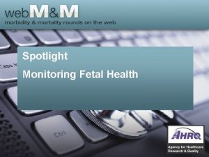 Spotlight Monitoring Fetal Health Source and Credits This