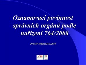 Oznamovac povinnost sprvnch orgn podle nazen 7642008 Pro