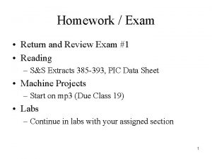 Homework Exam Return and Review Exam 1 Reading