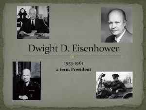 Dwight D Eisenhower 1953 1961 2 term President