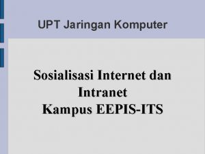 UPT Jaringan Komputer Sosialisasi Internet dan Intranet Kampus