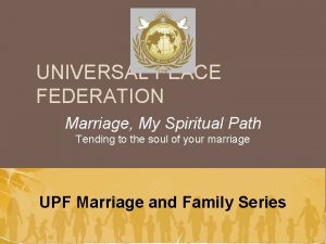 UNIVERSAL PEACE FEDERATION Marriage My Spiritual Path Tending