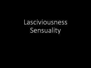Lasciviousness Sensuality Introduction In this lesson let us