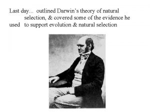 Last day outlined Darwins theory of natural selection