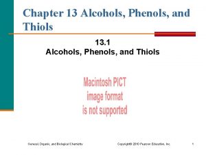 Chapter 13 Alcohols Phenols and Thiols 13 1