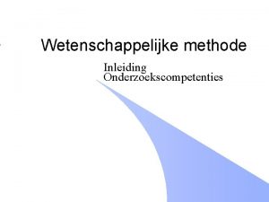 Wetenschappelijke methode Inleiding Onderzoekscompetenties wetenschappelijk bewezen Ananas in