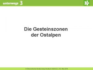 3 Die Gesteinszonen der Ostalpen sterreichischer Bundesverlag Schulbuch