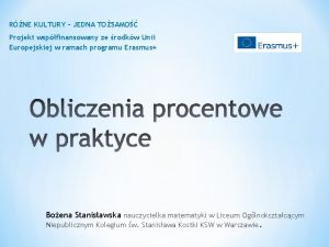 RNE KULTURY JEDNA TOSAMO Projekt wspfinansowany ze rodkw