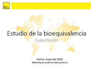 Estudio de la bioequivalencia Capacitacin Fecha mayo de