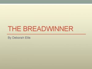 THE BREADWINNER By Deborah Ellis WHAT IS LIFE