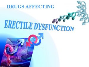 DRUGS AFFECTING DRUGS AFFECTING ILOs By the end