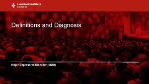 Definitions and Diagnosis Major Depressive Disorder MDD Definitions