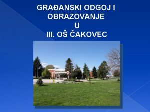 GRAANSKI ODGOJ I OBRAZOVANJE U III O AKOVEC